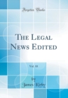 Image for The Legal News Edited, Vol. 10 (Classic Reprint)