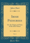 Image for Irish Pedigrees, Vol. 2: Or, the Origin and Stem of the Irish Nation (Classic Reprint)