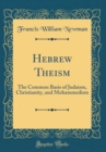 Image for Hebrew Theism: The Common Basis of Judaism, Christianity, and Mohammedism (Classic Reprint)