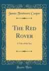 Image for The Red Rover: A Tale of the Sea (Classic Reprint)