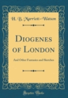 Image for Diogenes of London: And Other Fantasies and Sketches (Classic Reprint)