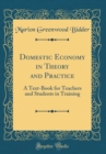Image for Domestic Economy in Theory and Practice: A Text-Book for Teachers and Students in Training (Classic Reprint)