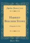 Image for Harriet Beecher Stowe: A Biography for Girls (Classic Reprint)