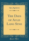 Image for The Days of Auld Lang Syne (Classic Reprint)