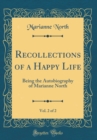Image for Recollections of a Happy Life, Vol. 2 of 2: Being the Autobiography of Marianne North (Classic Reprint)