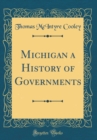 Image for Michigan a History of Governments (Classic Reprint)