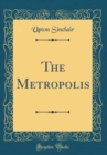 Image for The Metropolis (Classic Reprint)