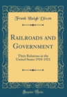 Image for Railroads and Government: Their Relations in the United States 1910-1921 (Classic Reprint)