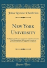 Image for New York University: Its History, Influence, Equipment and Characteristics, With Biographical Sketches and Portraits of Founders, Benefactors, Officers and Alumni (Classic Reprint)