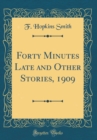 Image for Forty Minutes Late and Other Stories, 1909 (Classic Reprint)
