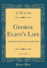 Image for George Eliot&#39;s Life, Vol. 2 of 3: As Related in Her Letters and Journals (Classic Reprint)