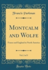 Image for Montcalm and Wolfe, Vol. 2 of 3: France and England in North America (Classic Reprint)