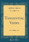 Image for Tangential Views (Classic Reprint)