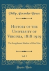 Image for History of the University of Virginia, 1818 1919, Vol. 5: The Lengthened Shadow of One Man (Classic Reprint)