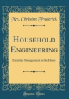Image for Household Engineering: Scientific Management in the Home (Classic Reprint)