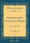 Image for Shakespeare&#39;s Complete Works, Vol. 13: Hamlet; Julius Caesar (Classic Reprint)