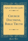 Image for Church Doctrine, Bible Truth (Classic Reprint)