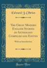 Image for The Great Modern English Stories an Anthology Compiled and Edited: With an Introduction (Classic Reprint)