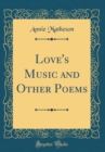 Image for Love&#39;s Music and Other Poems (Classic Reprint)