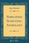 Image for Simplified Scientific Astrology (Classic Reprint)