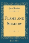 Image for Flame and Shadow (Classic Reprint)