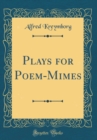 Image for Plays for Poem-Mimes (Classic Reprint)
