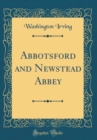 Image for Abbotsford and Newstead Abbey (Classic Reprint)