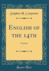Image for English of the 14th: Century (Classic Reprint)