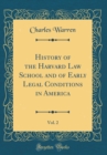 Image for History of the Harvard Law School and of Early Legal Conditions in America, Vol. 2 (Classic Reprint)