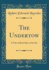 Image for The Undertow: A Tale of Both Sides of the Sea (Classic Reprint)