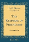 Image for The Keepsake of Friendship (Classic Reprint)