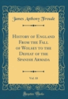 Image for History of England From the Fall of Wolsey to the Defeat of the Spanish Armada, Vol. 10 (Classic Reprint)
