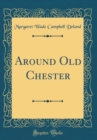 Image for Around Old Chester (Classic Reprint)
