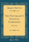 Image for The Naturalist&#39;s Poetical Companion: With Notes (Classic Reprint)