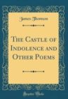 Image for The Castle of Indolence and Other Poems (Classic Reprint)