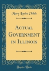 Image for Actual Government in Illinois (Classic Reprint)