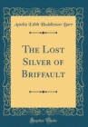 Image for The Lost Silver of Briffault (Classic Reprint)