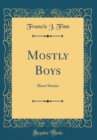 Image for Mostly Boys: Short Stories (Classic Reprint)