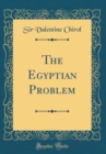 Image for The Egyptian Problem (Classic Reprint)
