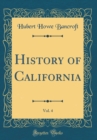 Image for History of California, Vol. 4 (Classic Reprint)