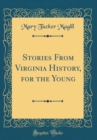 Image for Stories From Virginia History, for the Young (Classic Reprint)