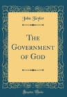 Image for The Government of God (Classic Reprint)