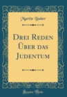 Image for Drei Reden UEber das Judentum (Classic Reprint)