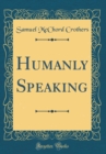Image for Humanly Speaking (Classic Reprint)