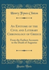 Image for An Epitome of the Civil and Literary Chronology of Greece: From the Earliest Accounts to the Death of Augustus (Classic Reprint)
