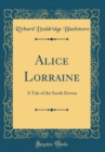 Image for Alice Lorraine: A Tale of the South Downs (Classic Reprint)