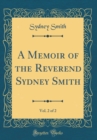 Image for A Memoir of the Reverend Sydney Smith, Vol. 2 of 2 (Classic Reprint)