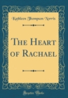 Image for The Heart of Rachael (Classic Reprint)