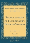 Image for Recollections of Caulincourt, Duke of Vicenza, Vol. 1 of 2 (Classic Reprint)