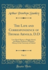 Image for The Life and Correspondence of Thomas Arnold, D.D, Vol. 1: Late Head-Master or Rugby School, and Regius Professor of Modern History in the University of Oxford (Classic Reprint)